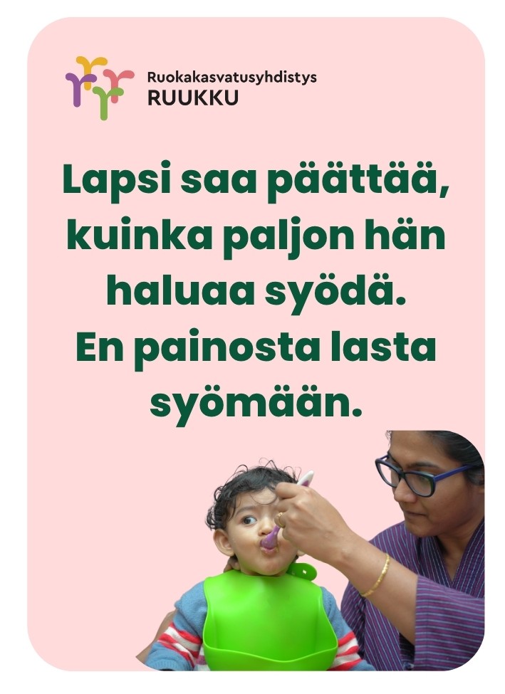 Lapsi saa päättää, kuinka paljon hän haluaa syödä. En painosta lasta syömään.